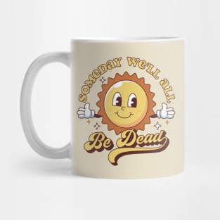 Someday We'll All Be Dead Mug